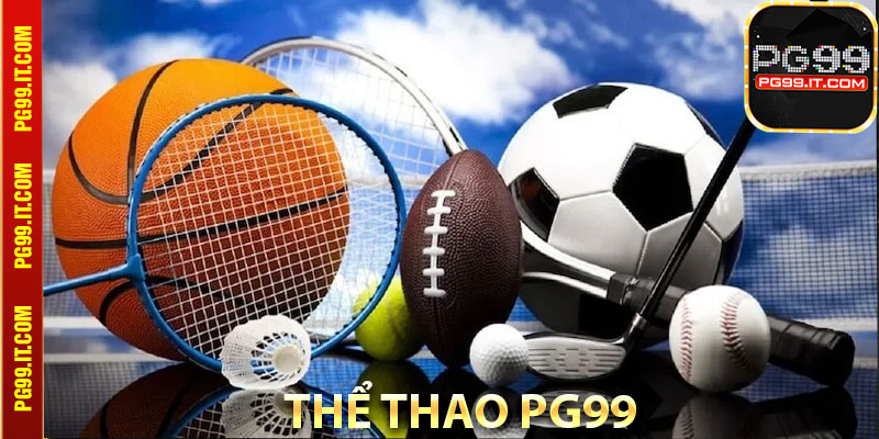 Đôi nét sơ lược về thể thao Pg99 cho tân thủ 2025
