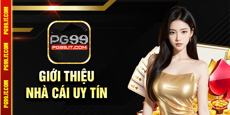 Giới thiệu đôi nét về ưu điểm sân cược Pg99