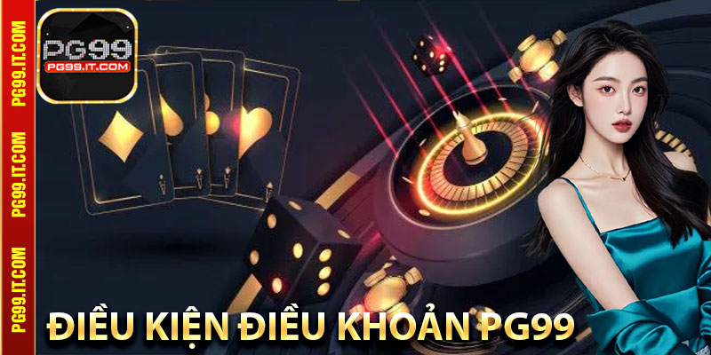 Tìm hiểu một vài nội dung của Điều kiện điều khoản Pg99