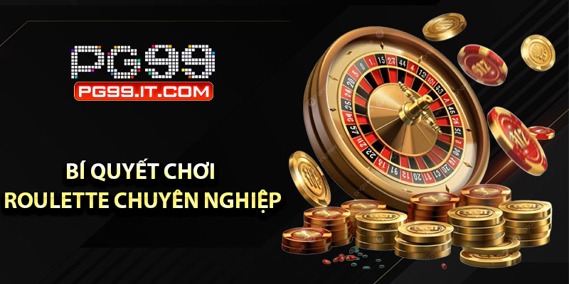 Bí quyết chơi Roulette chuyên nghiệp và may mắn tại PG99