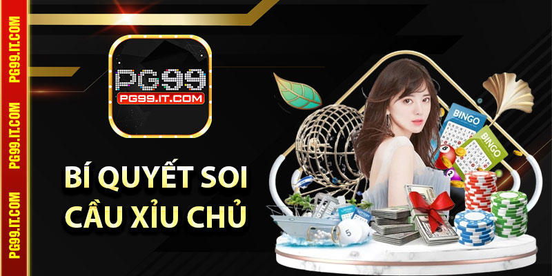 Bí quyết soi cầu xỉu chủ PG99 chuẩn xác không phải ai cũng mách bạn