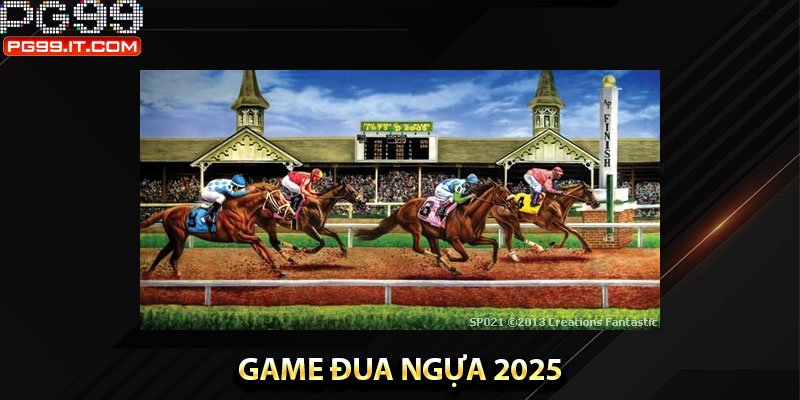Game đua ngựa 2025 – Giải trí kịch tính không thể bỏ lỡ