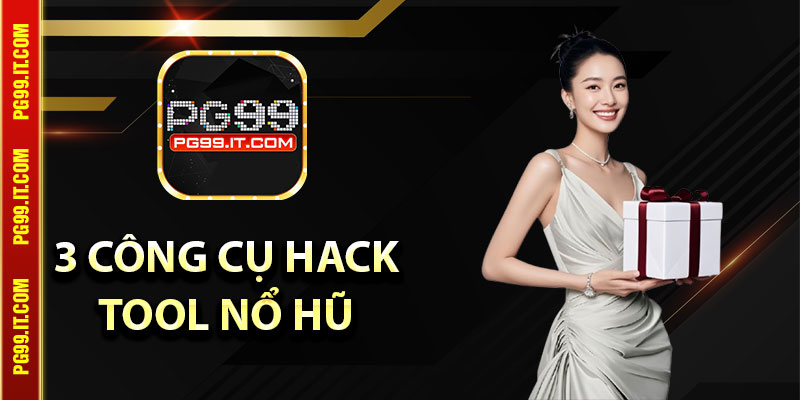 Top 3 công cụ hack nổ hũ phổ biến nhất 2025
