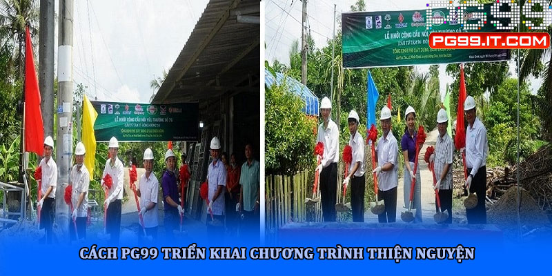 Cách PG99 triển khai chương trình thiện nguyện