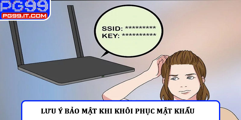Lưu ý bảo mật khi khôi phục mật khẩu